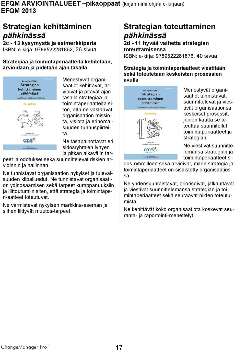 organisaation missiota, visiota ja erinomaisuuden tunnuspiirteitä.