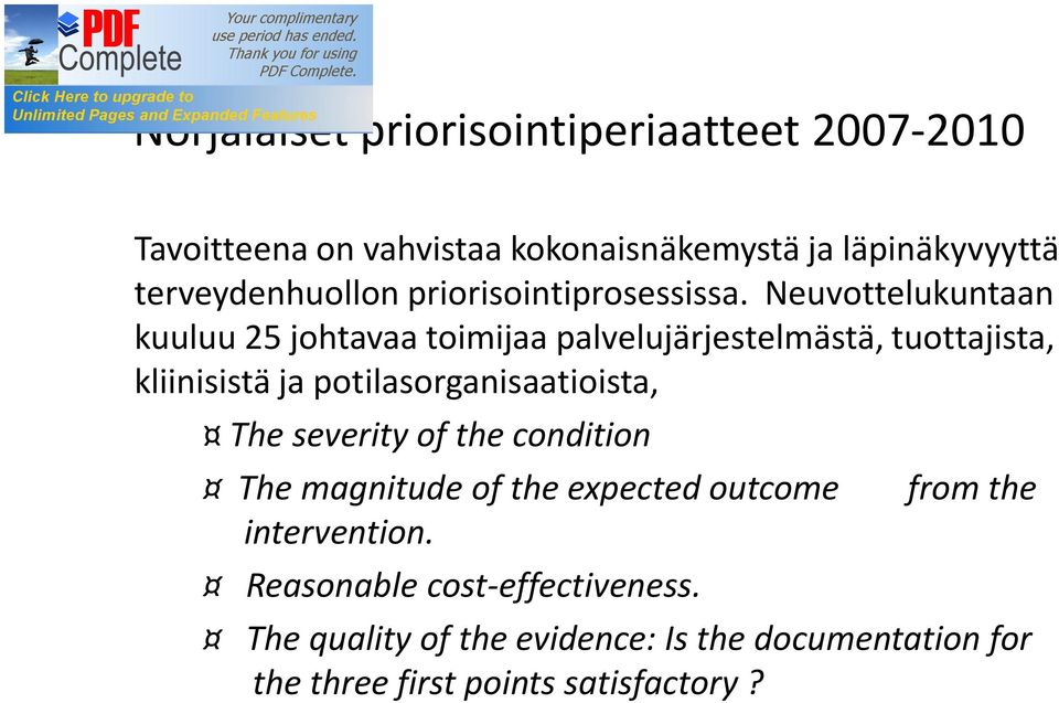 Neuvottelukuntaan kuuluu 25 johtavaa toimijaa palvelujärjestelmästä, tuottajista, kliinisistä ja