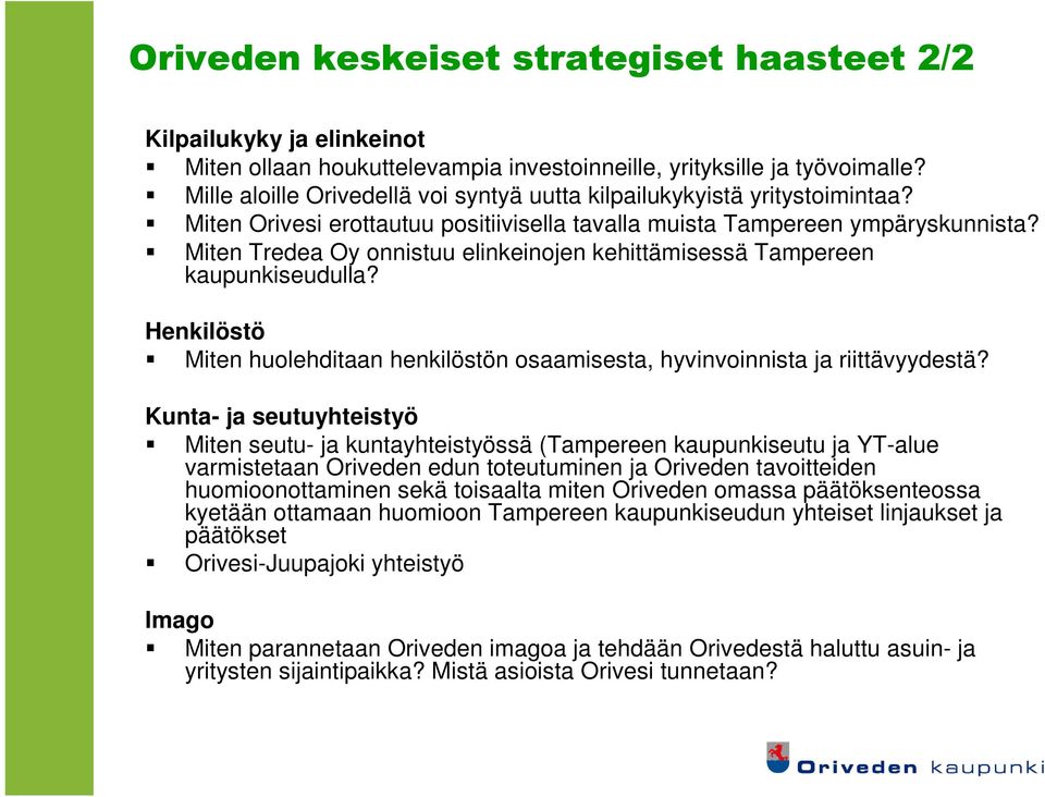 Miten Tredea Oy onnistuu elinkeinojen kehittämisessä Tampereen kaupunkiseudulla? Henkilöstö Miten huolehditaan henkilöstön osaamisesta, hyvinvoinnista ja riittävyydestä?