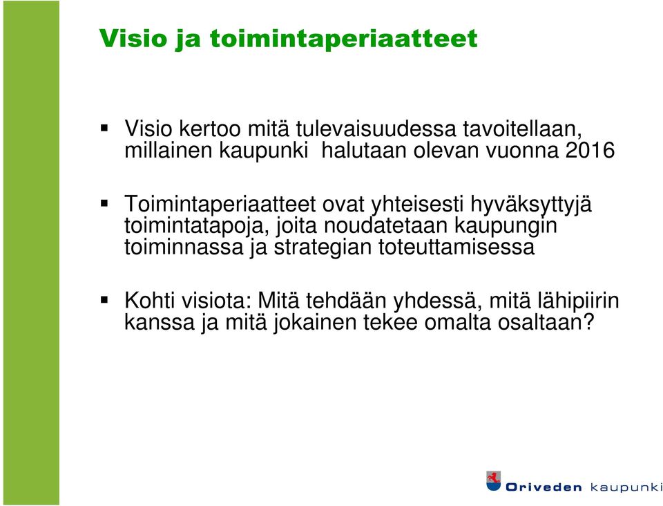 toimintatapoja, joita noudatetaan kaupungin toiminnassa ja strategian toteuttamisessa