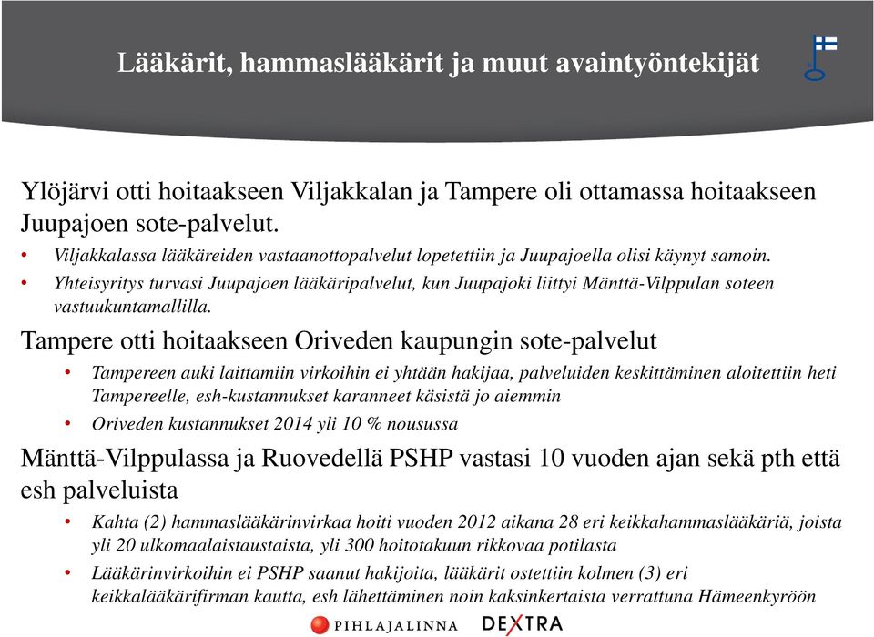 Yhteisyritys turvasi Juupajoen lääkäripalvelut, kun Juupajoki liittyi Mänttä-Vilppulan soteen vastuukuntamallilla.