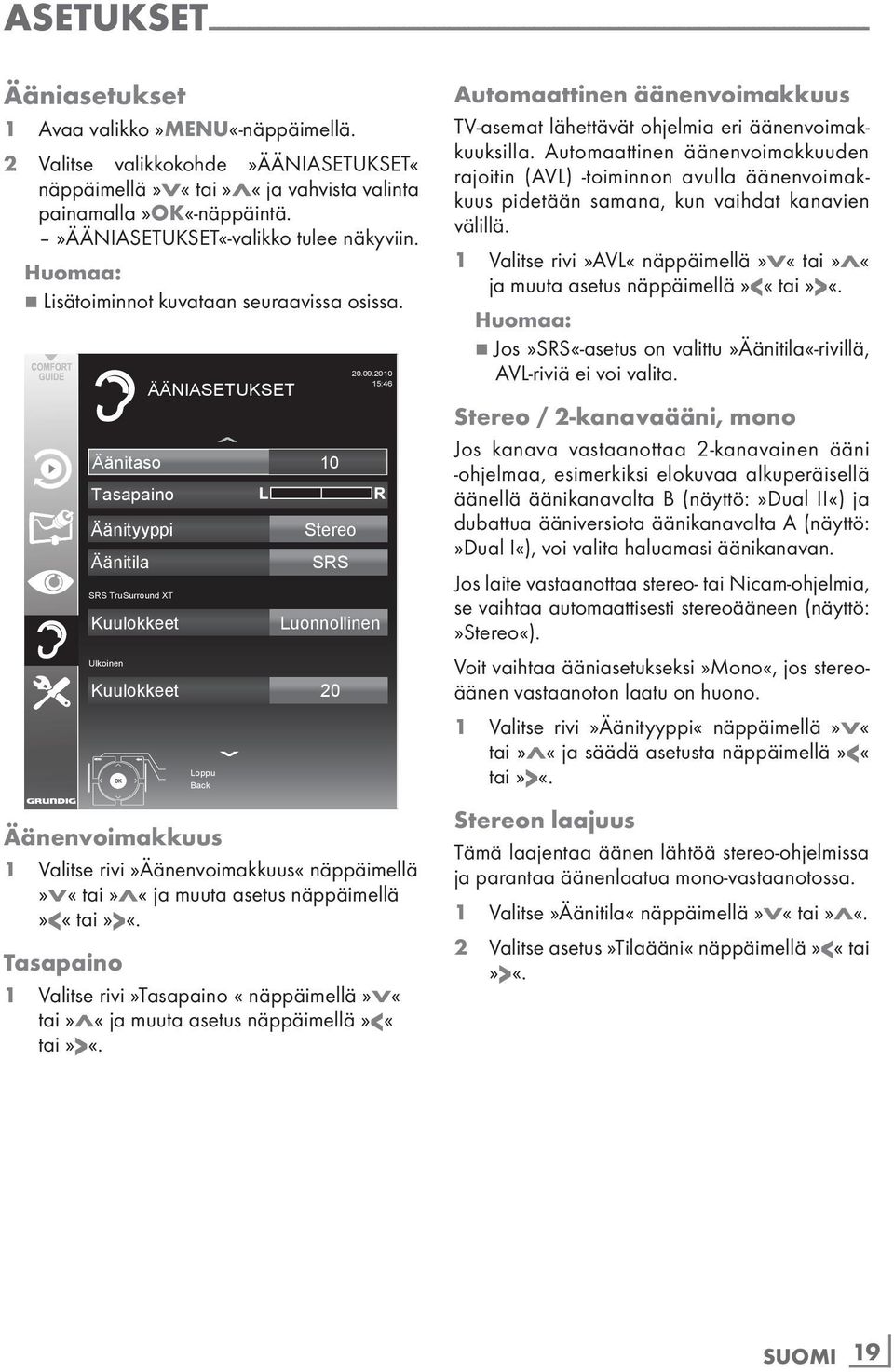 Äänitaso 10 Tasapaino Äänityyppi Äänitila SRS TruSurround XT Kuulokkeet Ulkoinen Kuulokkeet ÄÄNIASETUKSET Loppu Back Stereo SRS Luonnollinen 20 20.09.