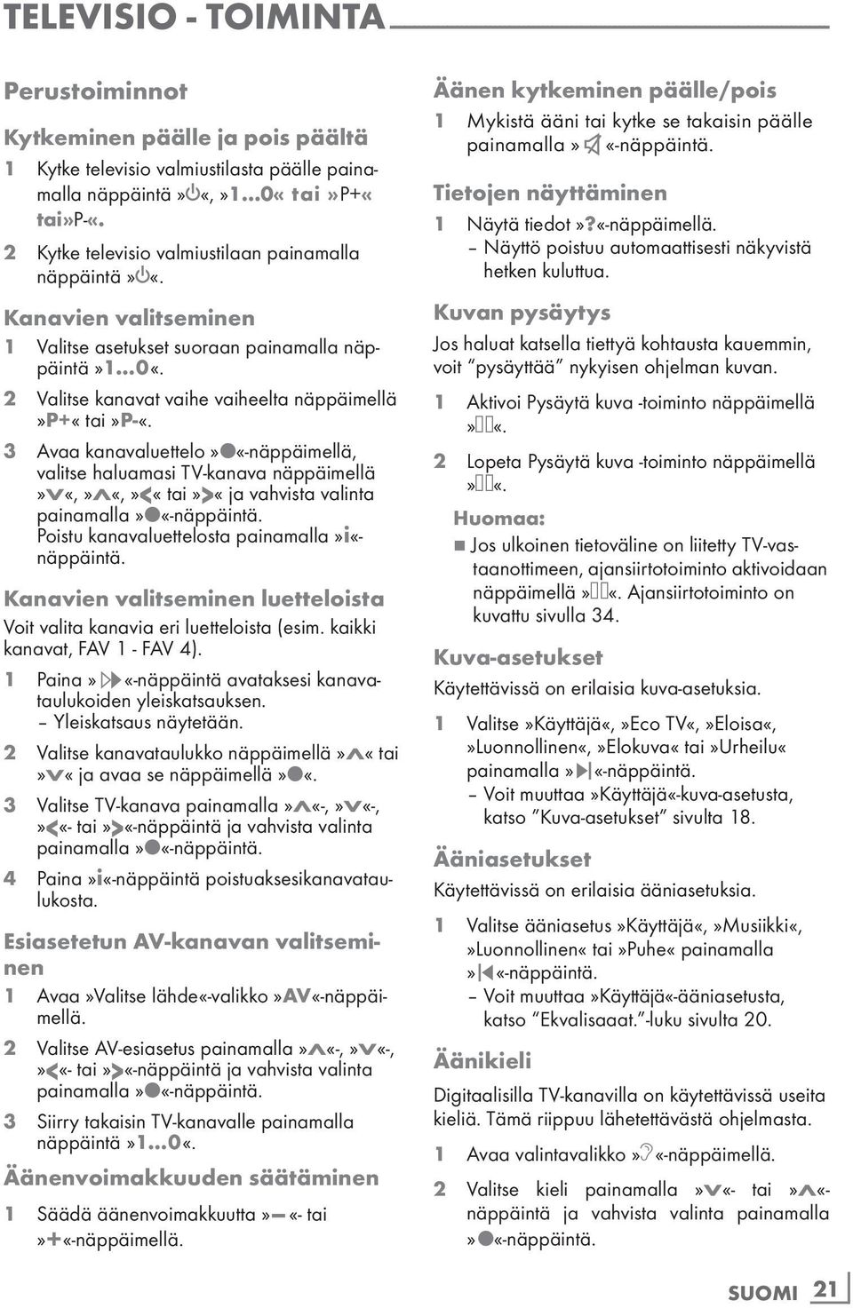 2 Valitse kanavat vaihe vaiheelta näppäimellä»p+«tai»p-«.