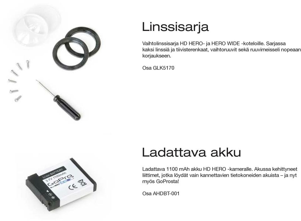 korjaukseen. Osa GLK5170 Ladattava akku Ladattava 1100 mah akku HD HERO -kameralle.