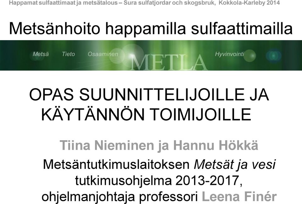 Nieminen ja Hannu Hökkä Metsäntutkimuslaitoksen Metsät