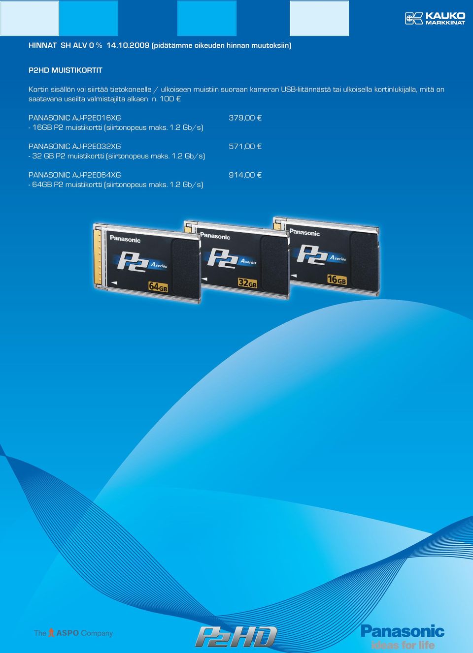 100 PANASONIC AJ-P2E016XG - 379,00-16GB P2 muistikortti (siirtonopeus maks. 1.