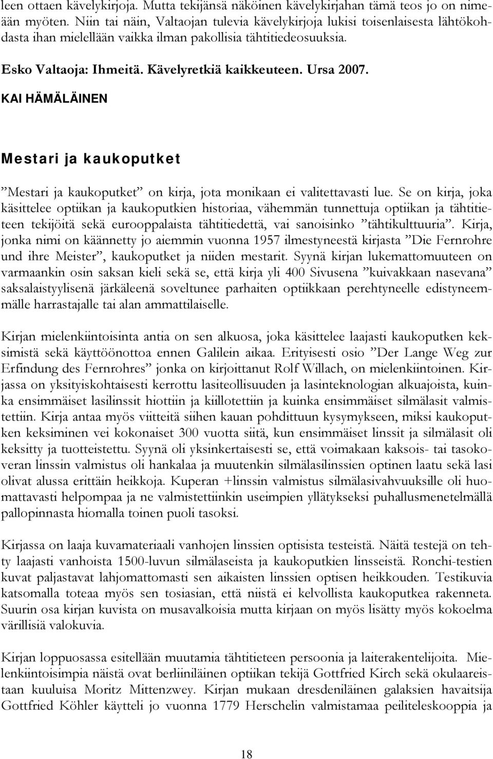 Ursa 2007. KAI HÄMÄLÄINEN Mestari ja kaukoputket Mestari ja kaukoputket on kirja, jota monikaan ei valitettavasti lue.