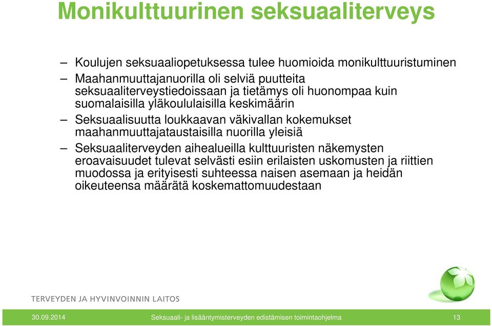 väkivallan kokemukset maahanmuuttajataustaisilla nuorilla yleisiä Seksuaaliterveyden aihealueilla kulttuuristen näkemysten eroavaisuudet