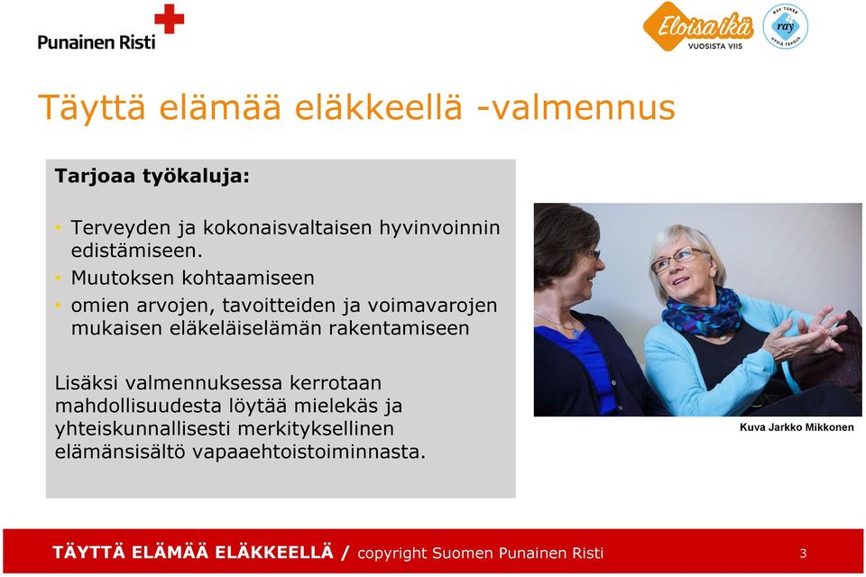 Muutoksen kohtaamiseen omien arvojen, tavoitteiden ja voimavarojen mukaisen eläkeläiselämän rakentamiseen
