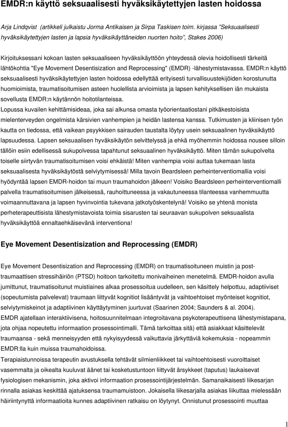 hoidollisesti tärkeitä lähtökohtia "Eye Movement Desentisization and Reprocessing" (EMDR) -lähestymistavassa.