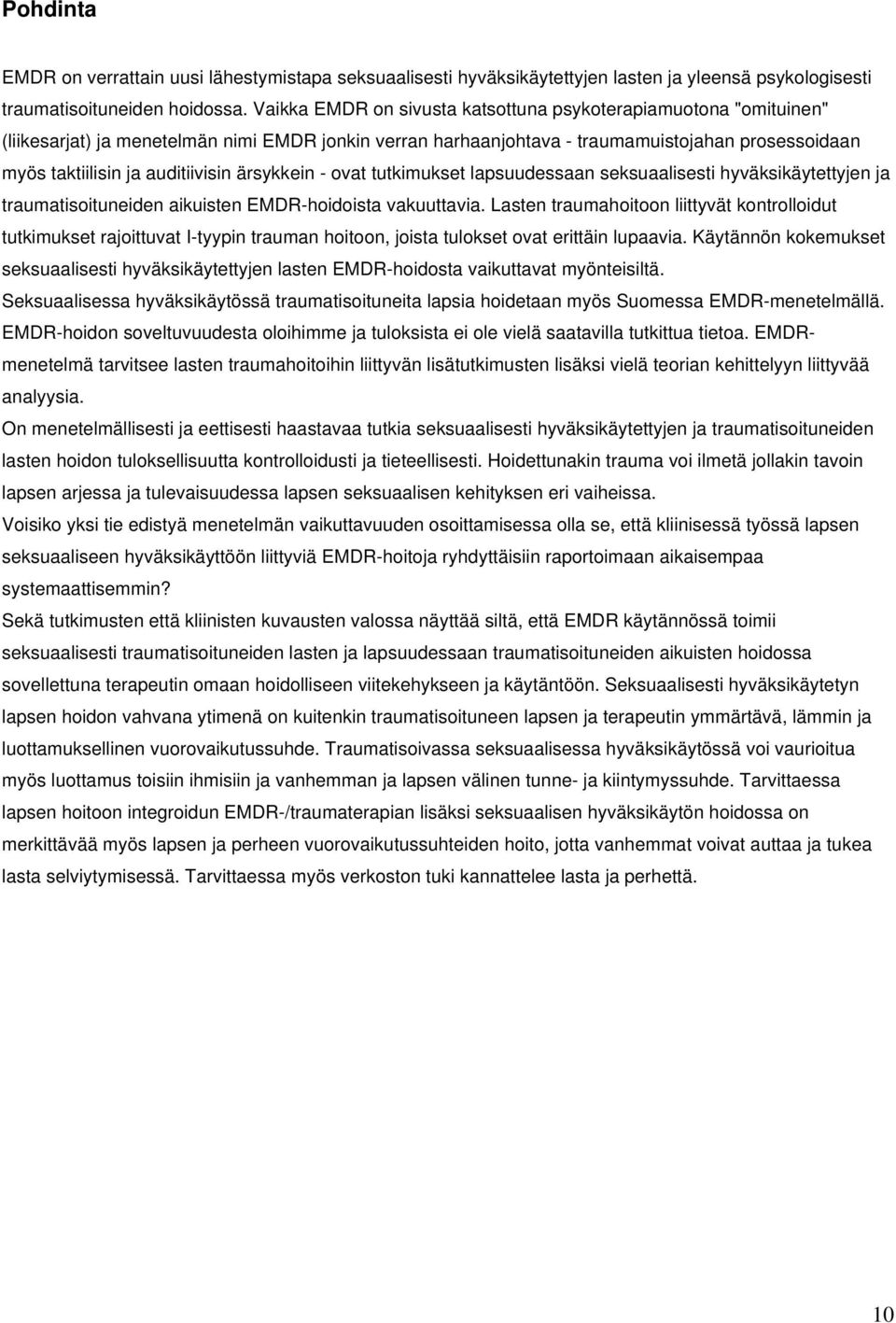 ärsykkein - ovat tutkimukset lapsuudessaan seksuaalisesti hyväksikäytettyjen ja traumatisoituneiden aikuisten EMDR-hoidoista vakuuttavia.