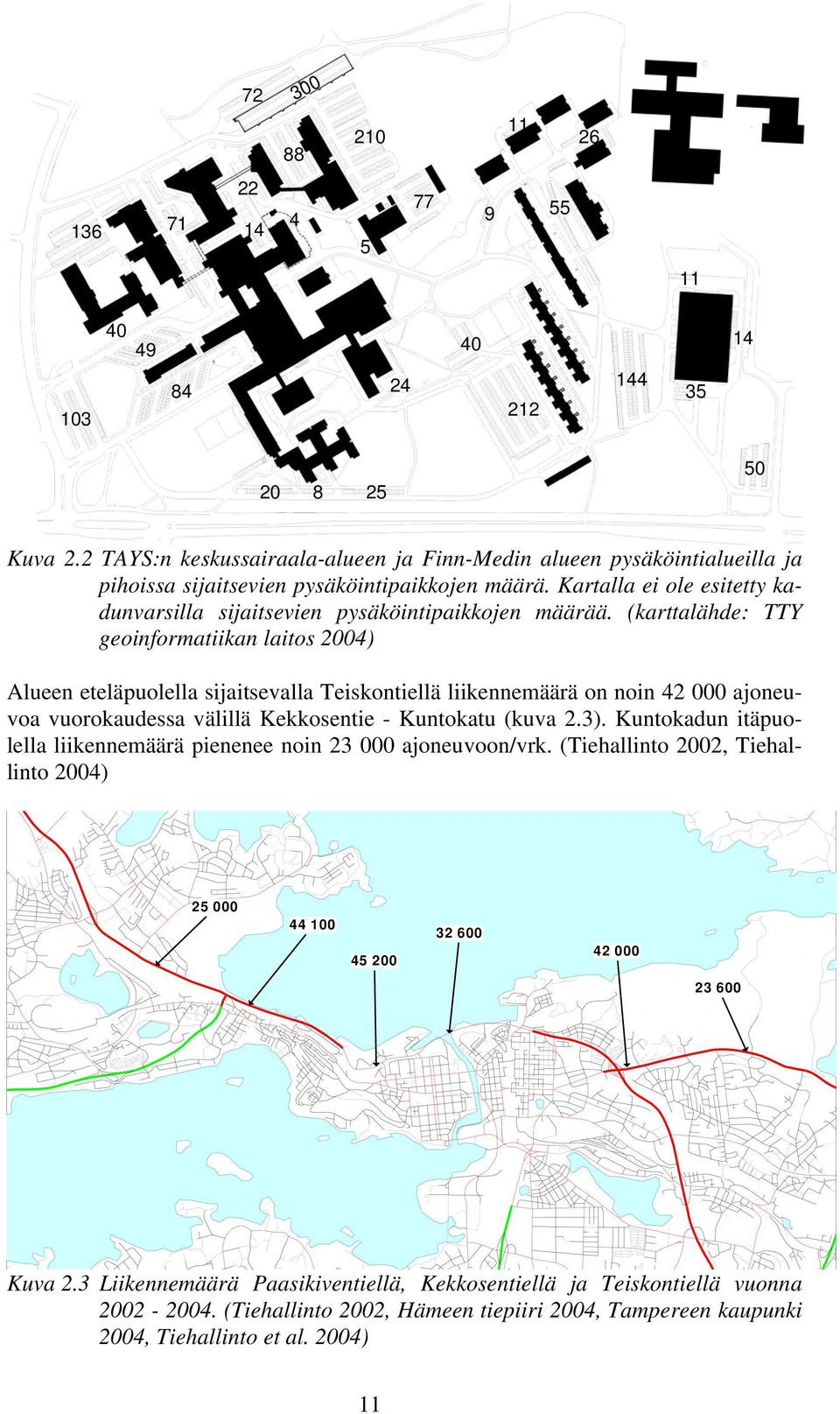 Kartalla ei ole esitetty kadunvarsilla sijaitsevien pysäköintipaikkojen määrää.