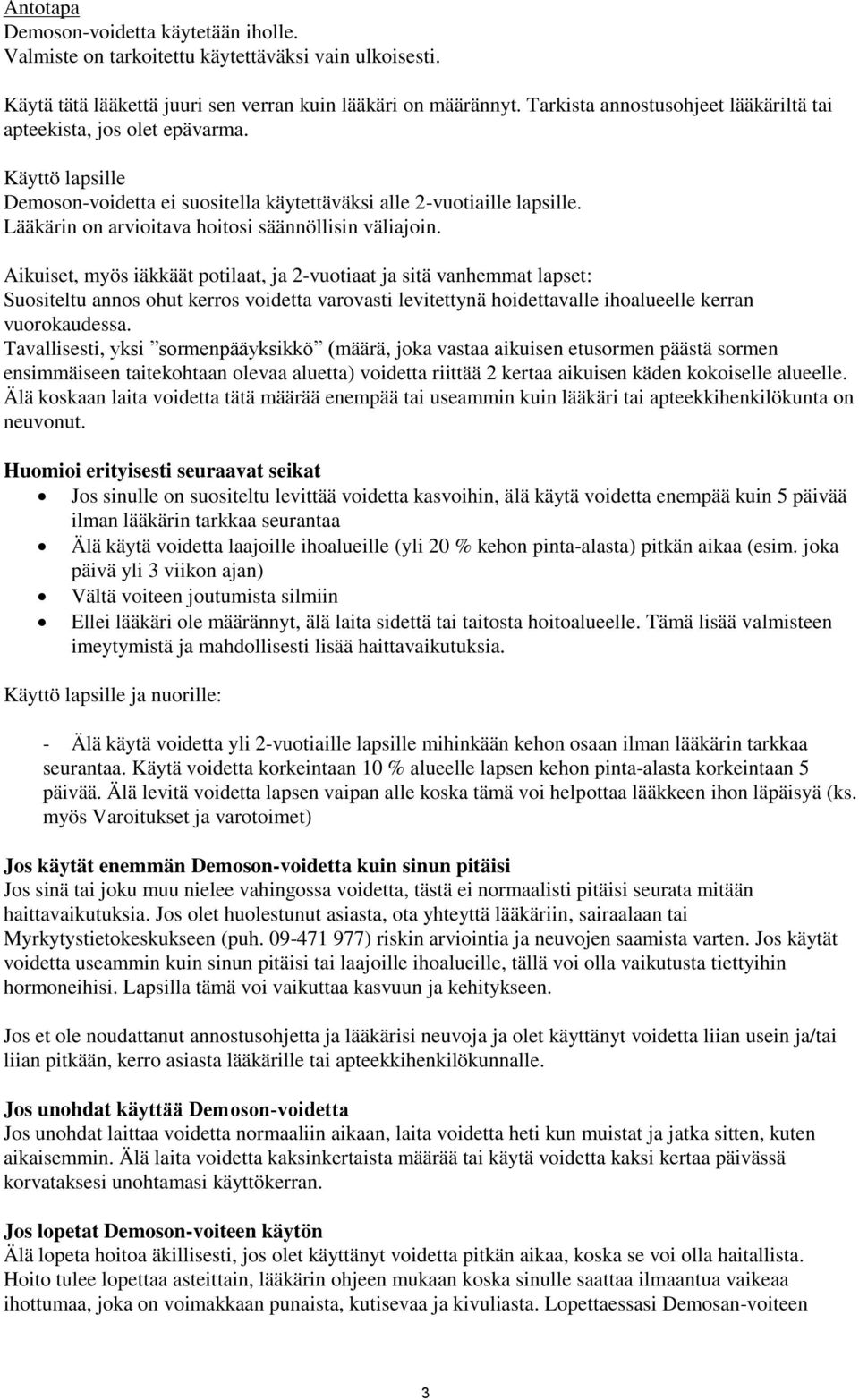 Lääkärin on arvioitava hoitosi säännöllisin väliajoin.