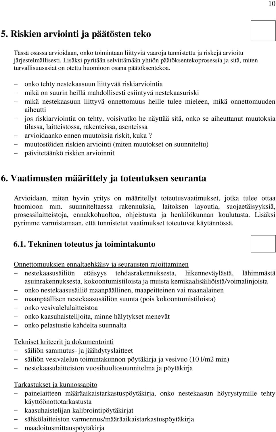 onko tehty nestekaasuun liittyvää riskiarviointia mikä on suurin heillä mahdollisesti esiintyvä nestekaasuriski mikä nestekaasuun liittyvä onnettomuus heille tulee mieleen, mikä onnettomuuden