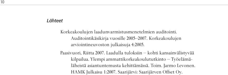 Paasivuori, Riitta 2007. Laadulla tuloksiin kohti kansainvälistyvää kilpailua.