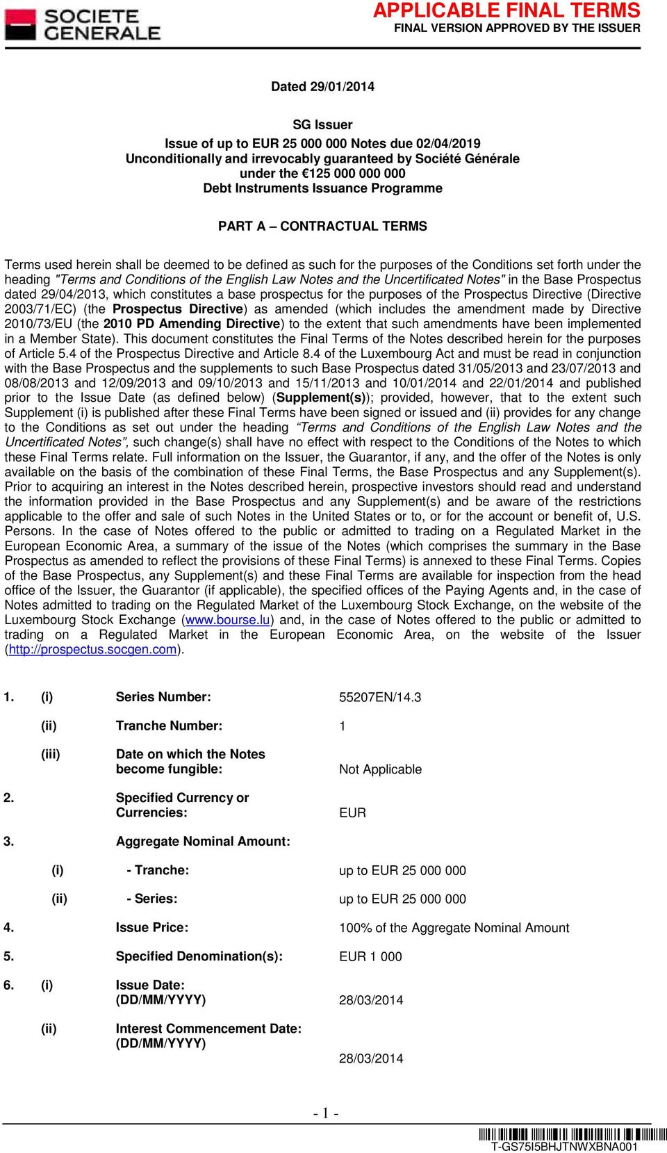 Notes and the Uncertificated Notes" in the Base Prospectus dated 29/04/2013, which constitutes a base prospectus for the purposes of the Prospectus Directive (Directive 2003/71/EC) (the Prospectus