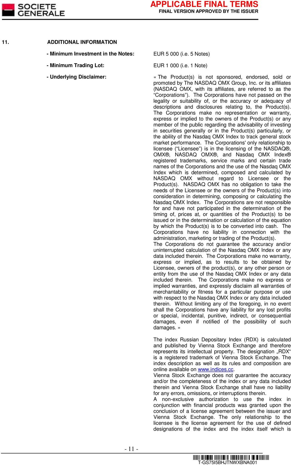 The Corporations have not passed on the legality or suitability of, or the accuracy or adequacy of descriptions and disclosures relating to, the Product(s).