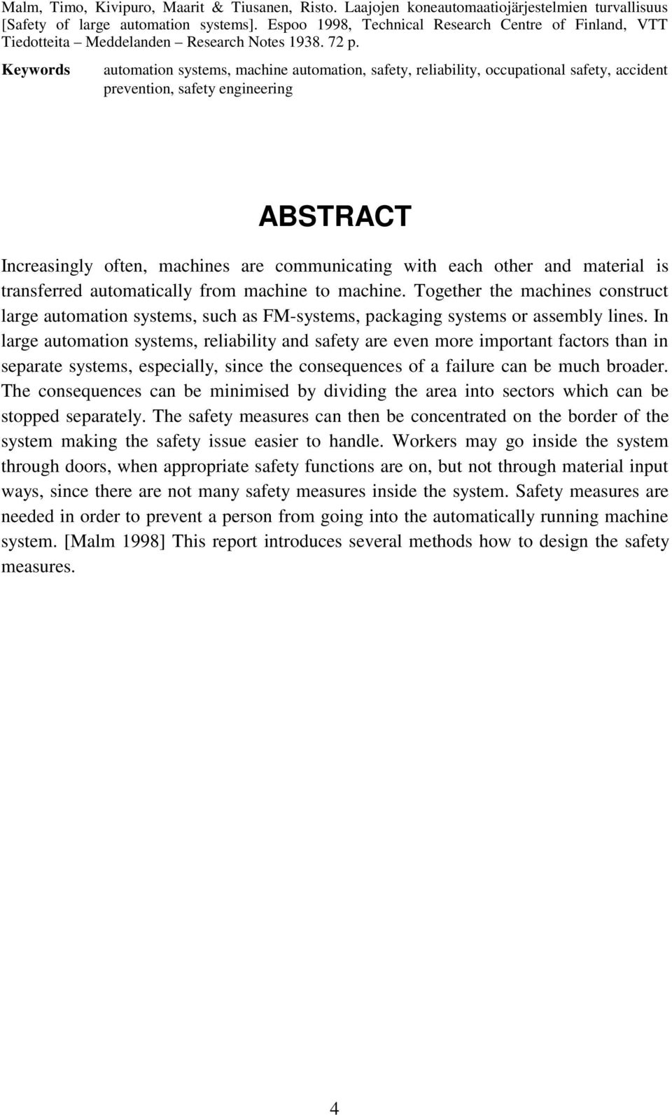 Keywords automation systems, machine automation, safety, reliability, occupational safety, accident prevention, safety engineering ABSTRACT Increasingly often, machines are communicating with each