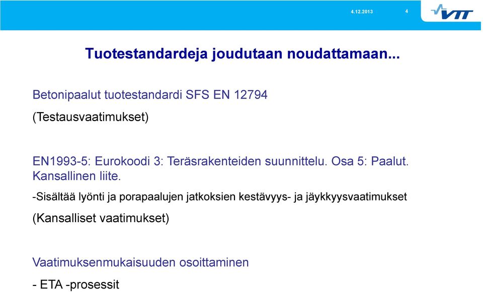 Teräsrakenteiden suunnittelu. Osa 5: Paalut. Kansallinen liite.