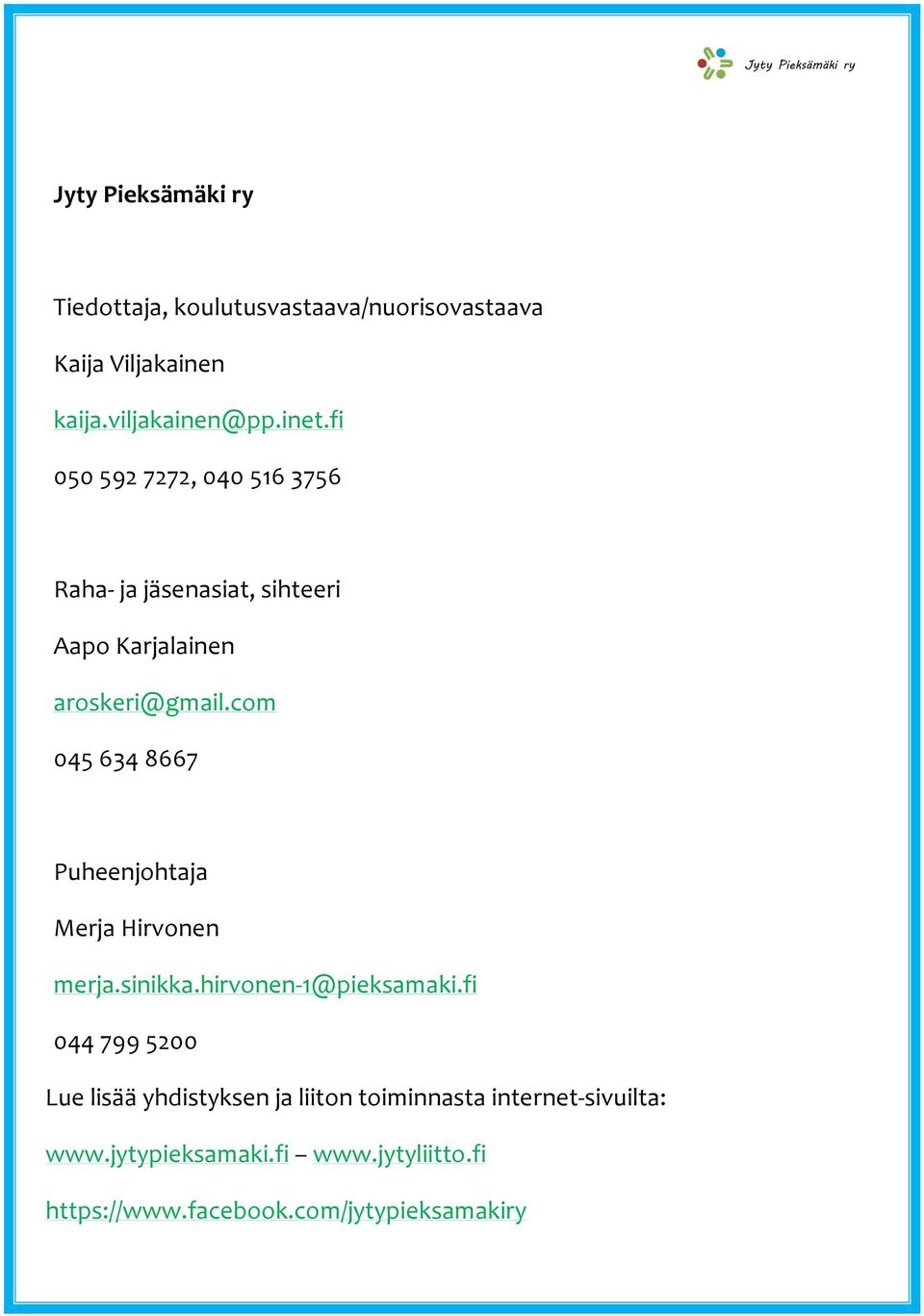 com 045 634 8667 Puheenjohtaja Merja Hirvonen merja.sinikka.hirvonen-1@pieksamaki.