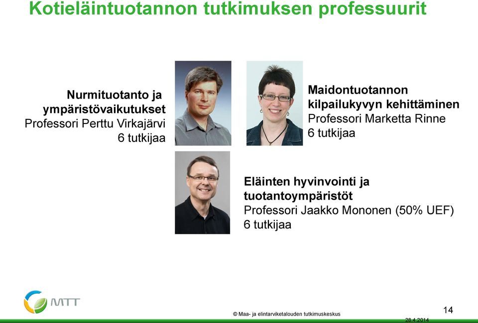 Professori Marketta Rinne 6 tutkijaa Eläinten hyvinvointi ja tuotantoympäristöt