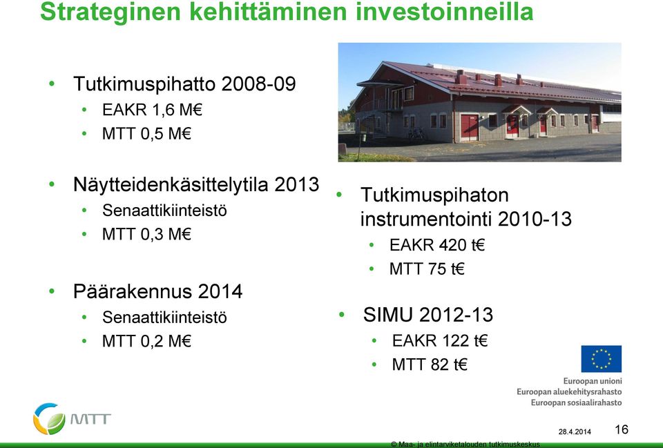 Senaattikiinteistö MTT 0,2 M Tutkimuspihaton instrumentointi 2010-13 EAKR 420 t MTT