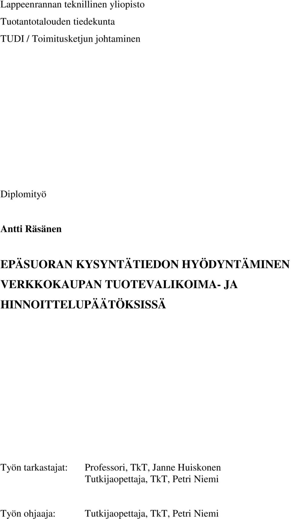 TUOTEVALIKOIMA- JA HINNOITTELUPÄÄTÖKSISSÄ Työn tarkastajat: Professori, TkT, Janne