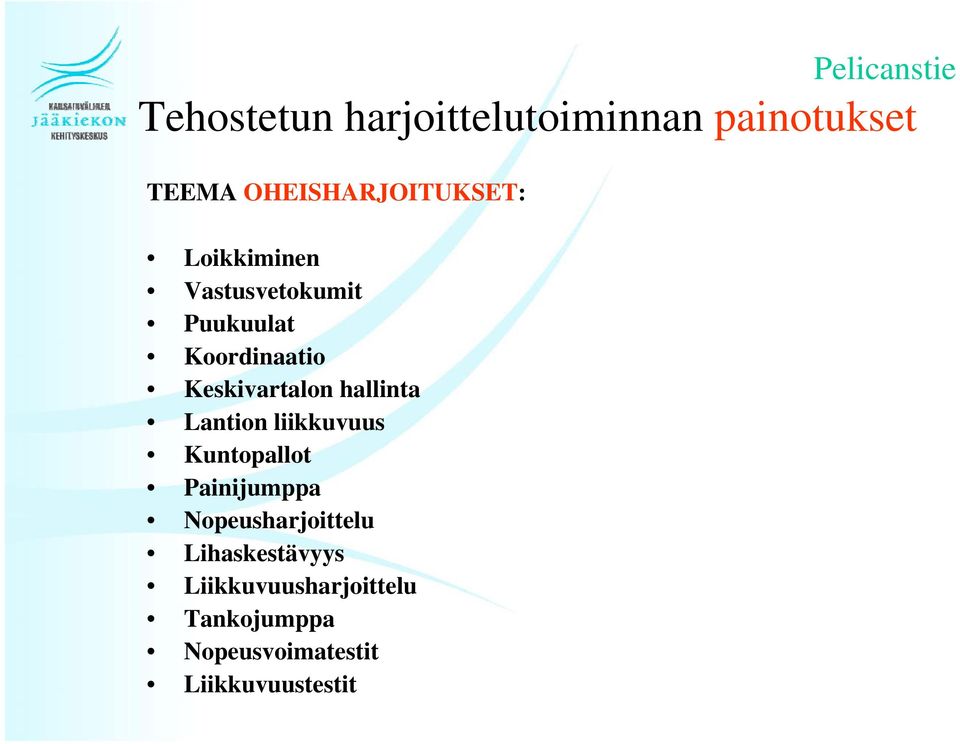 hallinta Lantion liikkuvuus Kuntopallot Painijumppa Nopeusharjoittelu