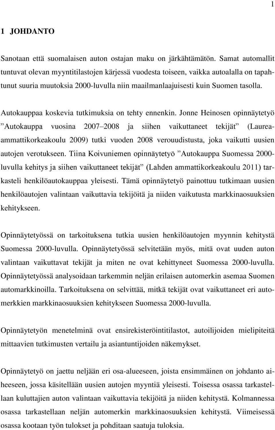 Autokauppaa koskevia tutkimuksia on tehty ennenkin.