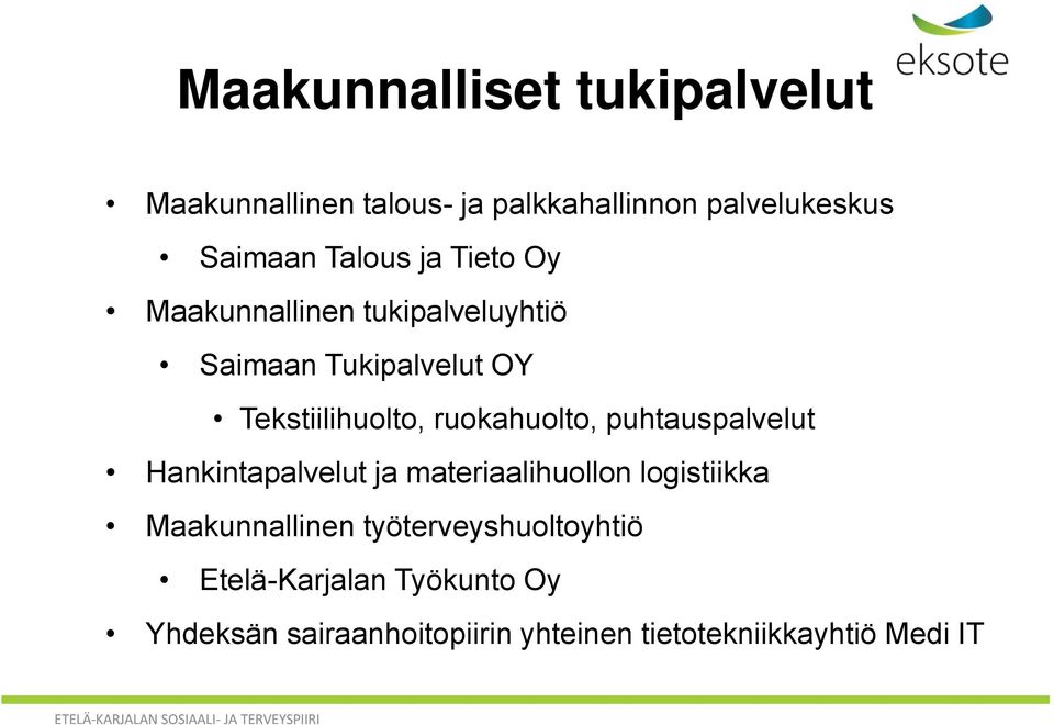 ruokahuolto, puhtauspalvelut Hankintapalvelut ja materiaalihuollon logistiikka Maakunnallinen