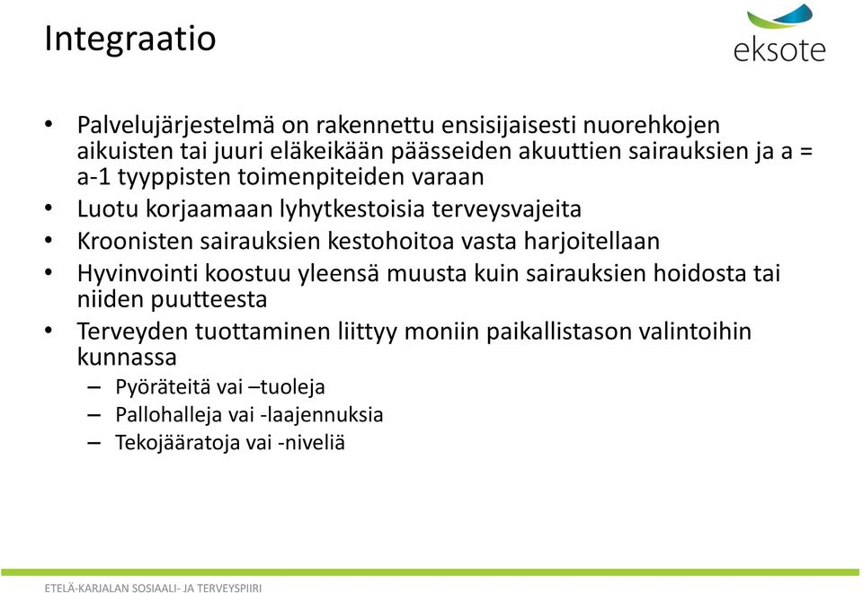 kestohoitoa vasta harjoitellaan Hyvinvointi koostuu yleensä muusta kuin sairauksien hoidosta tai niiden puutteesta Terveyden