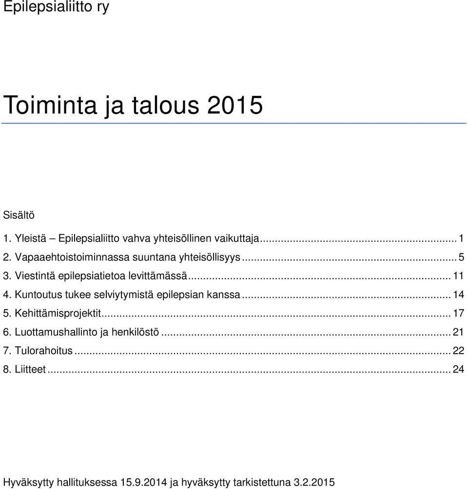 Kuntoutus tukee selviytymistä epilepsian kanssa... 14 5. Kehittämisprojektit... 17 6.