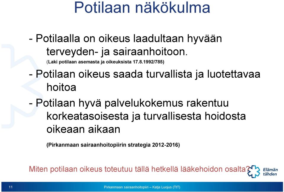 1992/785) - Potilaan oikeus saada turvallista ja luotettavaa hoitoa - Potilaan hyvä palvelukokemus