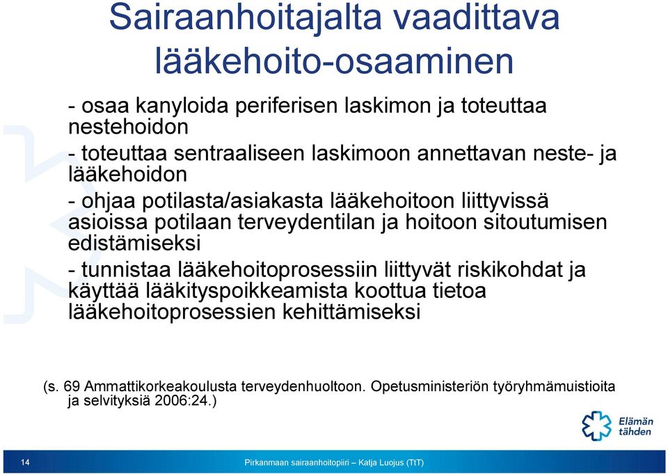 hoitoon sitoutumisen edistämiseksi - tunnistaa lääkehoitoprosessiin liittyvät riskikohdat ja käyttää lääkityspoikkeamista koottua tietoa