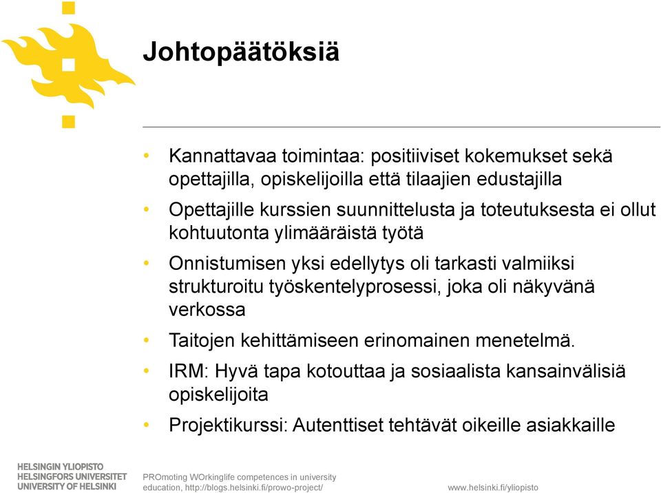 tarkasti valmiiksi strukturoitu työskentelyprosessi, joka oli näkyvänä verkossa Taitojen kehittämiseen erinomainen menetelmä.