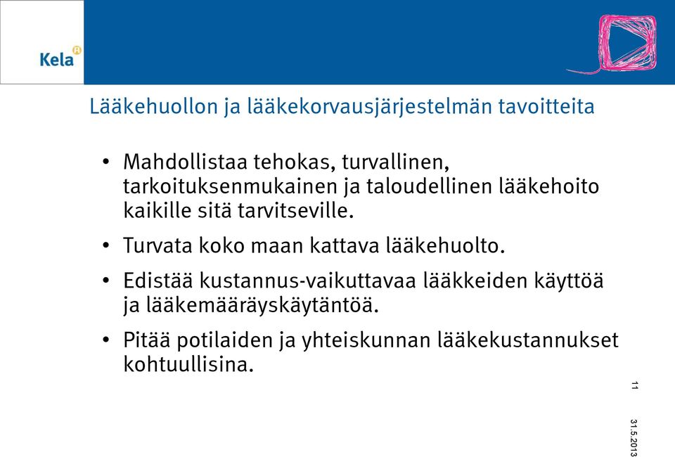 tarvitseville. Turvata koko maan kattava lääkehuolto.