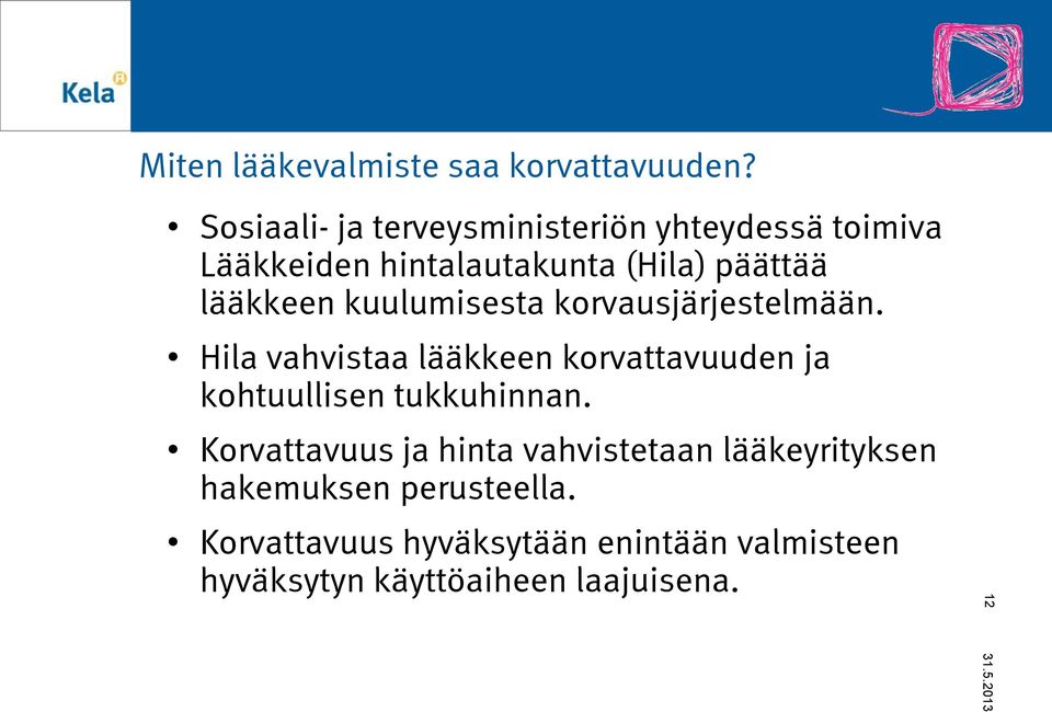 lääkkeen kuulumisesta korvausjärjestelmään.