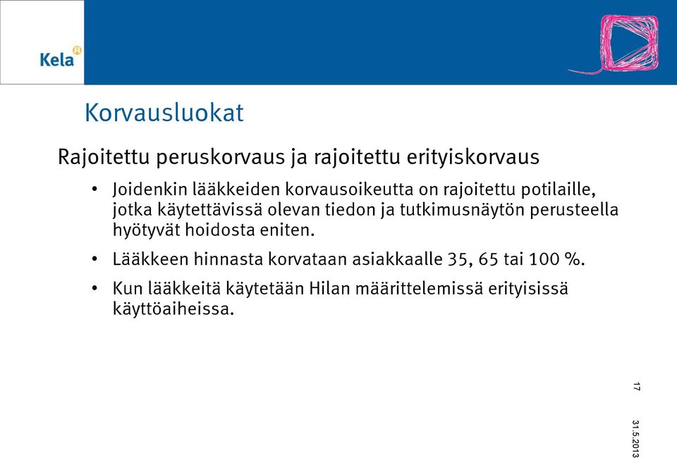 tutkimusnäytön perusteella hyötyvät hoidosta eniten.