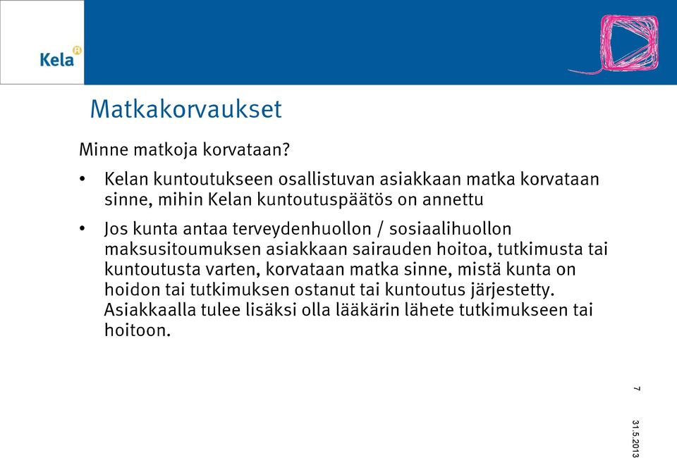 kunta antaa terveydenhuollon / sosiaalihuollon maksusitoumuksen asiakkaan sairauden hoitoa, tutkimusta tai