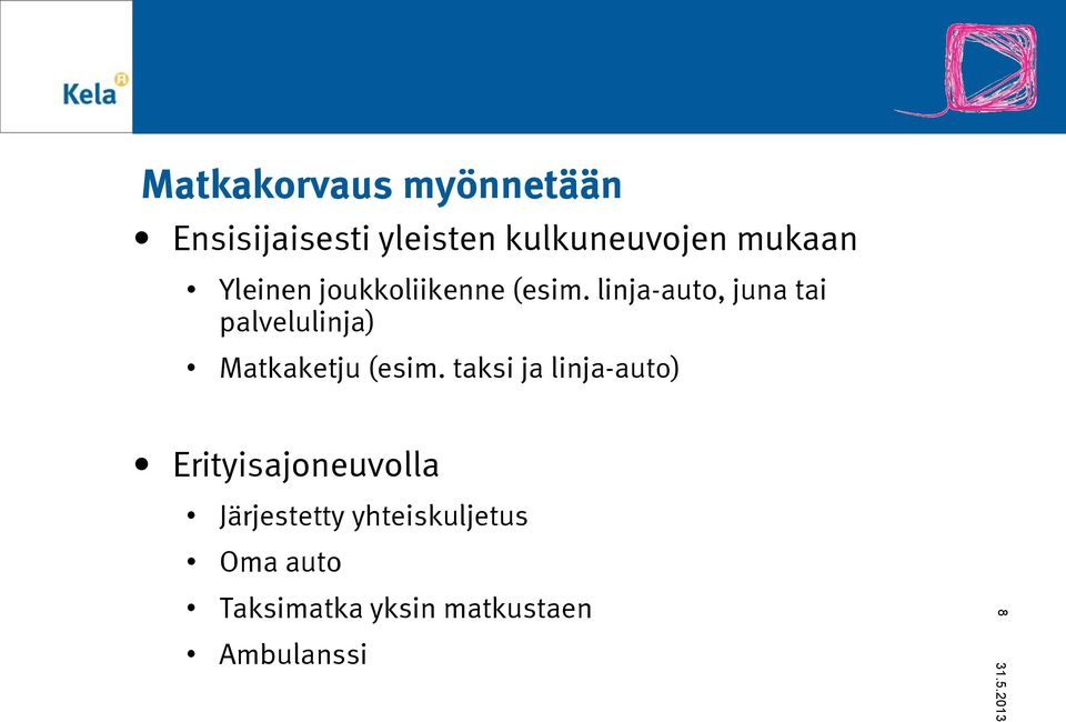 linja-auto, juna tai palvelulinja) Matkaketju (esim.