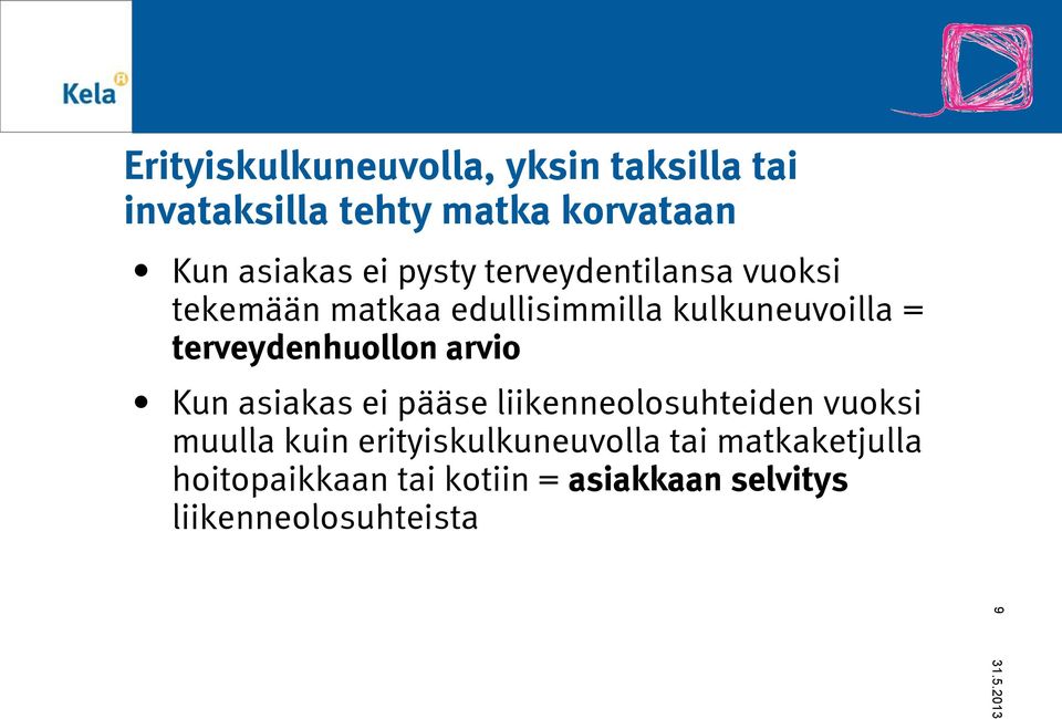 terveydenhuollon arvio Kun asiakas ei pääse liikenneolosuhteiden vuoksi muulla kuin