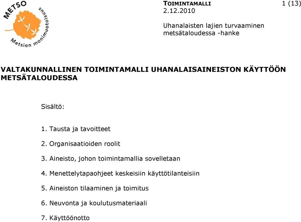 Aineisto, johon toimintamallia sovelletaan 4.