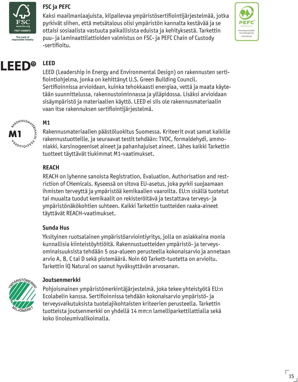 org LEED LEED (Leadership in Energy and Environmental Design) on rakennusten sertifiointiohjelma, jonka on kehittänyt U.S. Green Building Council.