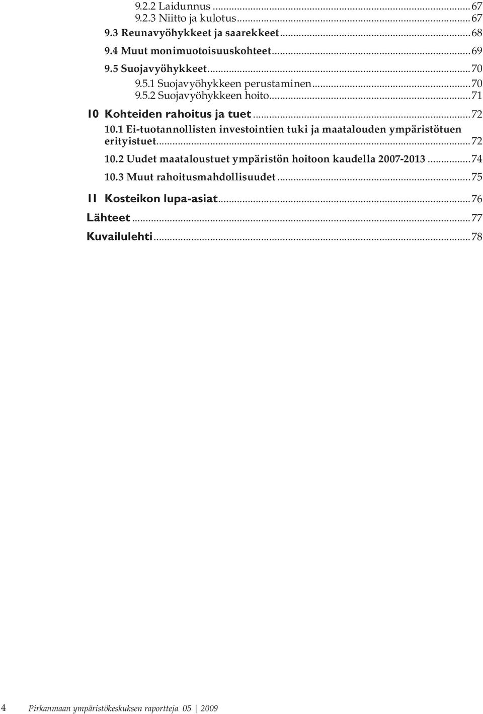 1 Ei-tuotannollisten investointien tuki ja maatalouden ympäristötuen erityistuet...72 10.