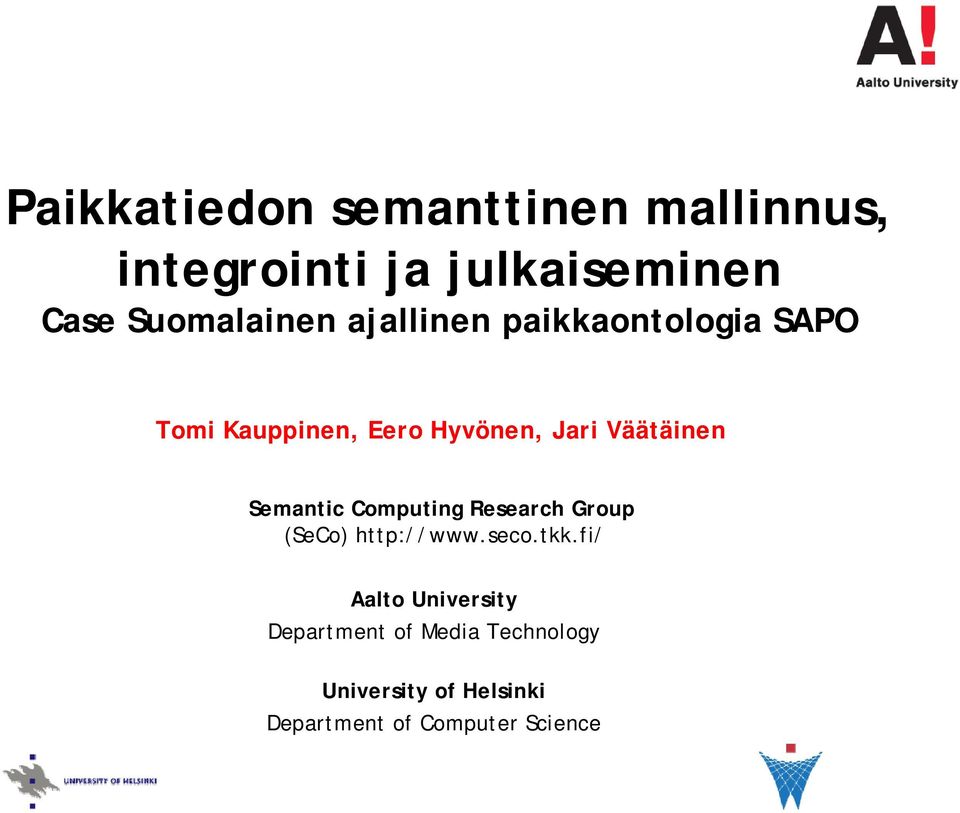 Väätäinen Semantic Computing Research Group (SeCo) http://www.seco.tkk.