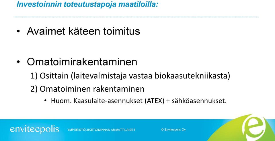 (laitevalmistaja vastaa biokaasutekniikasta) 2)