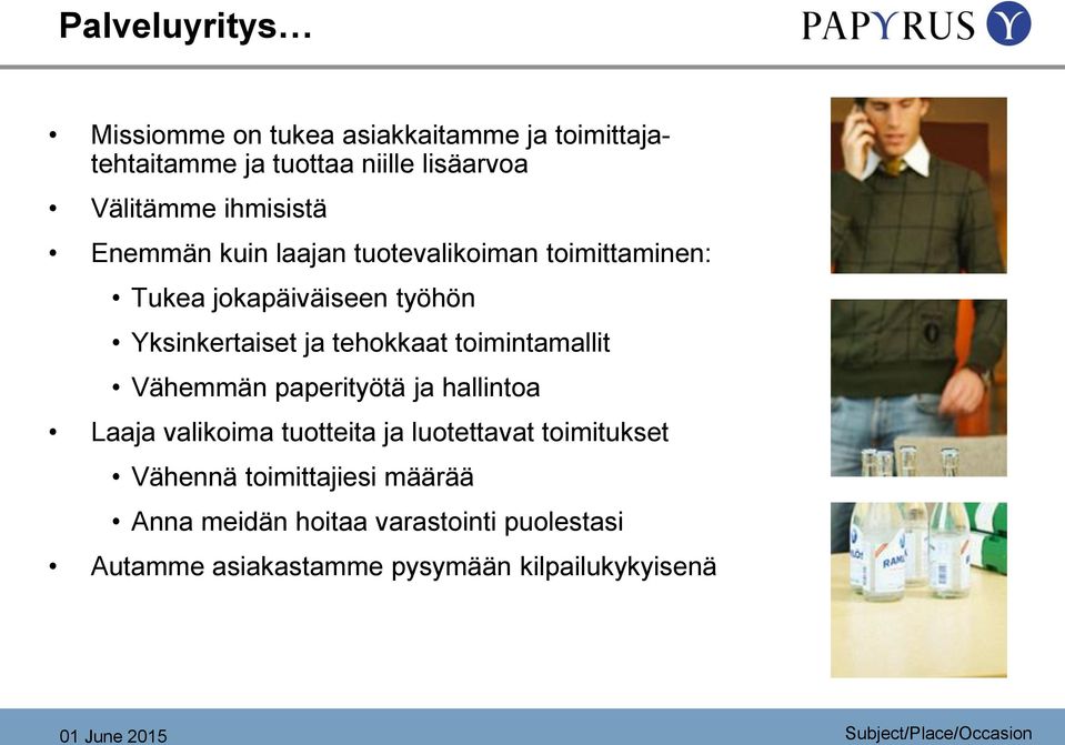 tehokkaat toimintamallit Vähemmän paperityötä ja hallintoa Laaja valikoima tuotteita ja luotettavat toimitukset