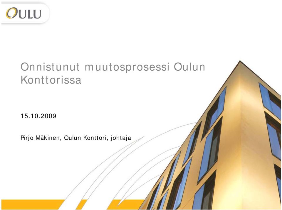 2009 Pirjo Mäkinen, Oulun Konttori,