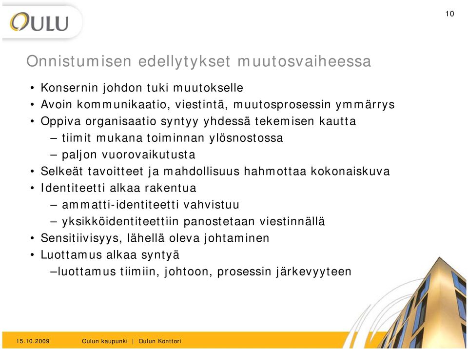 tavoitteet ja mahdollisuus hahmottaa kokonaiskuva Identiteetti alkaa rakentua ammatti-identiteetti vahvistuu yksikköidentiteettiin