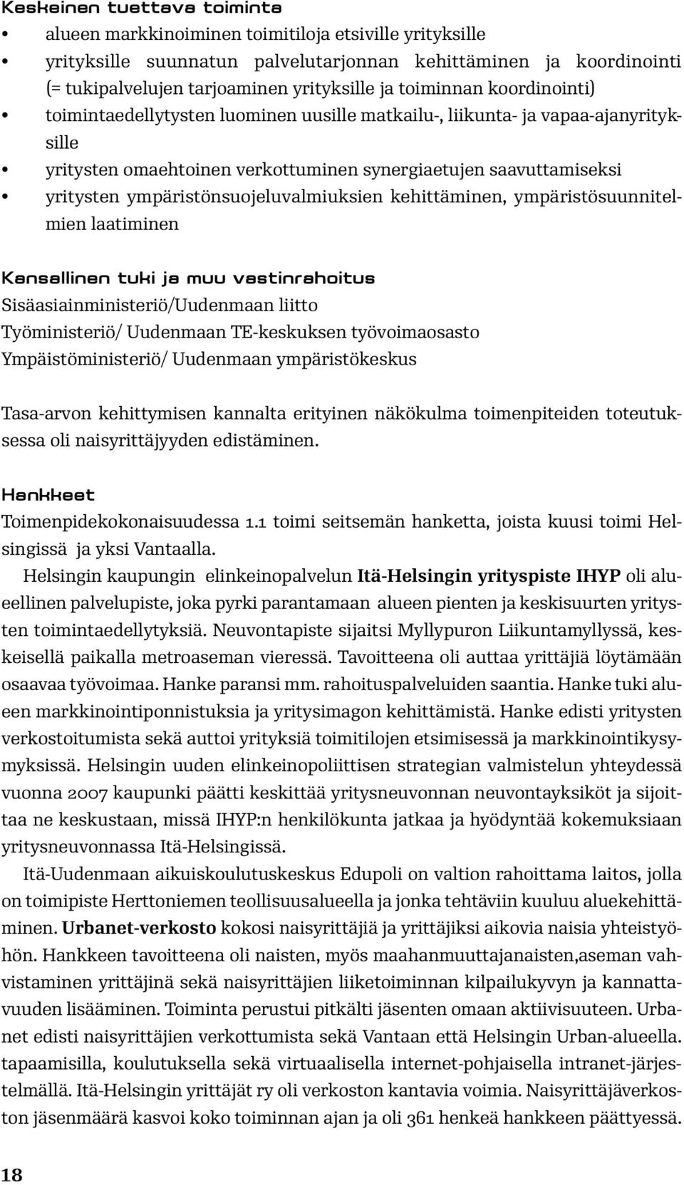 ympäristönsuojeluvalmiuksien kehittäminen, ympäristösuunnitelmien laatiminen Kansallinen tuki ja muu vastinrahoitus Sisäasiainministeriö/Uudenmaan liitto Työministeriö/ Uudenmaan TE-keskuksen